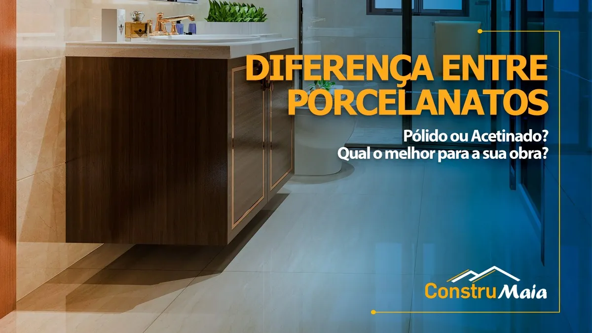 Diferença entre porcelanato polido e acetinado: qual escolher para sua obra?
